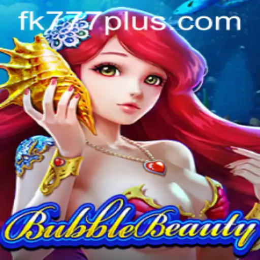 Unveiling BubbleBeauty: The Ultimate Gaming Experience with FK777