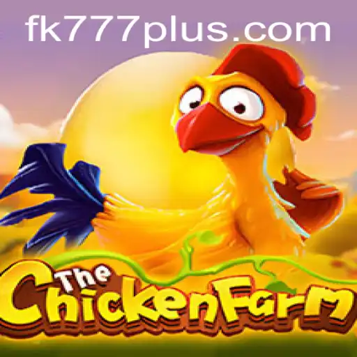 Exploring the Exciting World of ChickenFarm: An Adventure with FK777